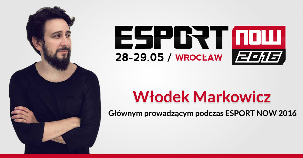 Włodek Markowicz podczas ESPORT NOW 2016